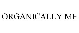 ORGANICALLY ME