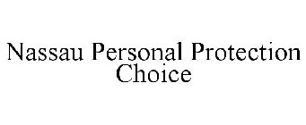 NASSAU PERSONAL PROTECTION CHOICE