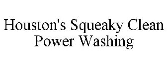 HOUSTON'S SQUEAKY CLEAN POWER WASHING