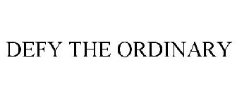 DEFY THE ORDINARY