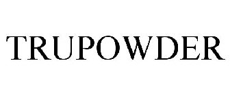 TRUPOWDER
