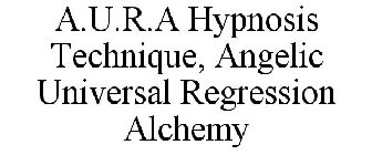 A.U.R.A HYPNOSIS TECHNIQUE, ANGELIC UNIVERSAL REGRESSION ALCHEMY
