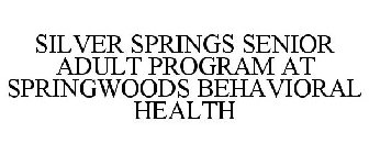 SILVER SPRINGS SENIOR ADULT PROGRAM AT SPRINGWOODS BEHAVIORAL HEALTH