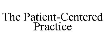 THE PATIENT-CENTERED PRACTICE