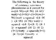 THE FOLLOWING IS THE THEORY OF EXISTANCE ZERO MASS PHENOMENAN IN IT CORRECT FORM-((4÷96)=-(4÷96)+(4÷66)/WATT)=-((4÷96)=-(4÷96)+(4÷96)/)WATT×C SQUARED+-((4÷96)=-(4÷96)+(4÷96)/ WATT)×C SQUARE