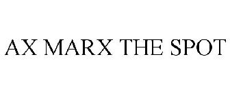 AX MARX THE SPOT