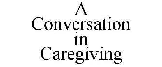 A CONVERSATION IN CAREGIVING
