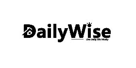 DAILYWISE LIVE DAILY LIFE WISELY
