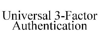 UNIVERSAL 3-FACTOR AUTHENTICATION