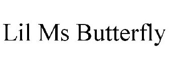 LIL MS BUTTERFLY