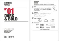OBVIOUS WINES NO 01 DARK & BOLD #FRUITFORWARD #MEDIUMBODY #SNOBFREE #SMOOTH 2016 RED BLEND PASO ROBLES, CA OBVIOUS WINES BECAUSE YOU SHOULDN'T NEED A PHD TO DRINK WINE. #DNA ESTATE GROWN IN 2016 IN PA