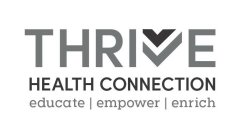 THRIVE HEALTH CONNECTION EDUCATE EMPOWER ENRICH