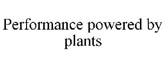 PERFORMANCE POWERED BY PLANTS