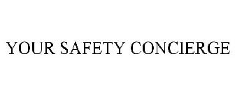 YOUR SAFETY CONCIERGE