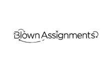 BLOWN ASSIGNMENTS