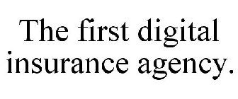 THE FIRST DIGITAL INSURANCE AGENCY.