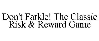 DON'T FARKLE! THE CLASSIC RISK & REWARD GAME