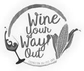 WINE YOUR WAY OUT