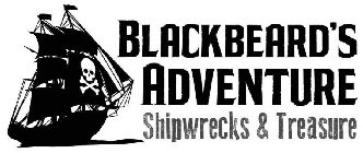 BLACKBEARD'S ADVENTURE SHIPWRECKS & TREASURE