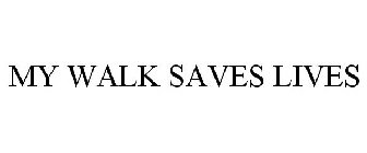 MY WALK SAVES LIVES
