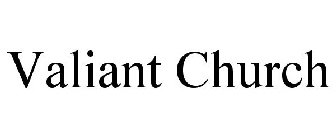 VALIANT CHURCH