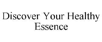 DISCOVER YOUR HEALTHY ESSENCE