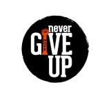 MOVE NEVER GIVE UP