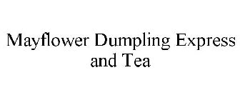MAYFLOWER DUMPLING EXPRESS AND TEA