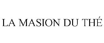 LA MAISON DU THÉ