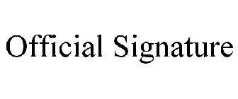 OFFICIAL SIGNATURE