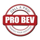 CALL A PRO! PRO BEV PERFECT POUR CERTIFIED