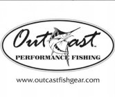 OUTCAST PERFORMANCE FISHING WWW.OUTCASTFISHGEAR.COM