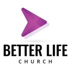 BETTER LIFE CHURCH