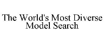 THE WORLD'S MOST DIVERSE MODEL SEARCH