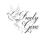 FREELY GIVE