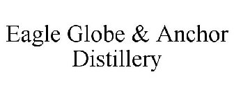 EAGLE GLOBE & ANCHOR DISTILLERY