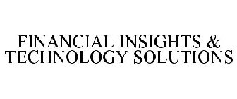 FINANCIAL INSIGHTS & TECHNOLOGY SOLUTIONS