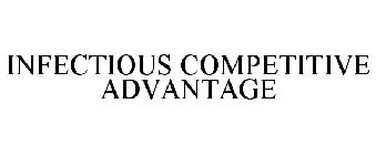 INFECTIOUS COMPETITIVE ADVANTAGE