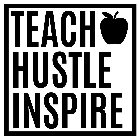 TEACH HUSTLE INSPIRE
