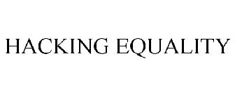 HACKING EQUALITY