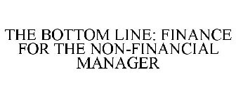 THE BOTTOM LINE: FINANCE FOR THE NON-FINANCIAL MANAGER