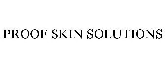 PROOF SKIN SOLUTIONS