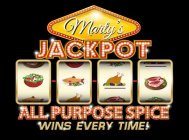 MARTY'S JACKPOT ALL PURPOSE SPICE WINS EVERY TIME!