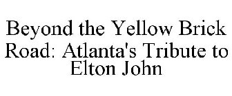 BEYOND THE YELLOW BRICK ROAD: ATLANTA'S TRIBUTE TO ELTON JOHN