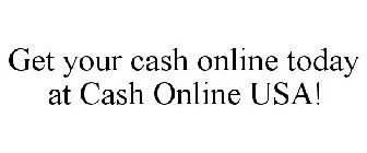 GET YOUR CASH ONLINE TODAY AT CASH ONLINE USA!