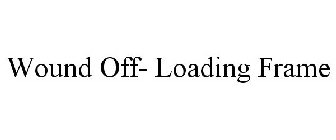 WOUND OFF- LOADING FRAME