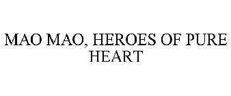 MAO MAO, HEROES OF PURE HEART