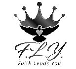 F.L.Y. FAITH LEADS YOU