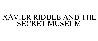 XAVIER RIDDLE AND THE SECRET MUSEUM