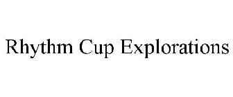 RHYTHM CUP EXPLORATIONS